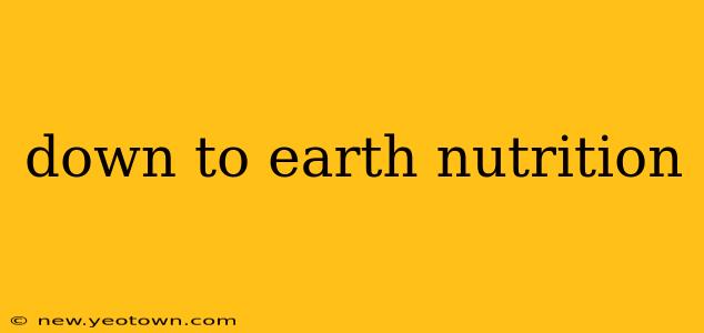 down to earth nutrition