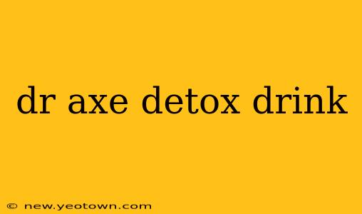 dr axe detox drink