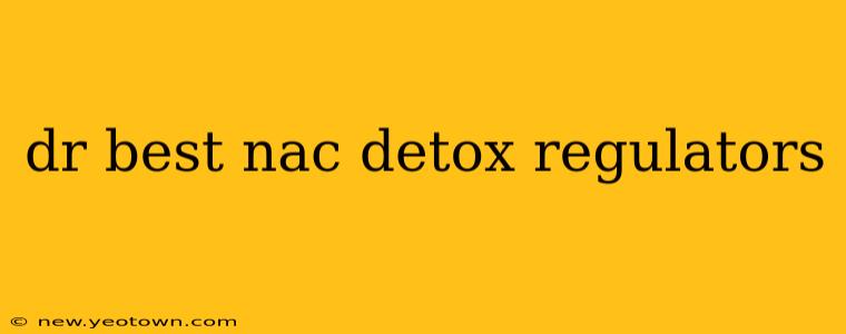 dr best nac detox regulators