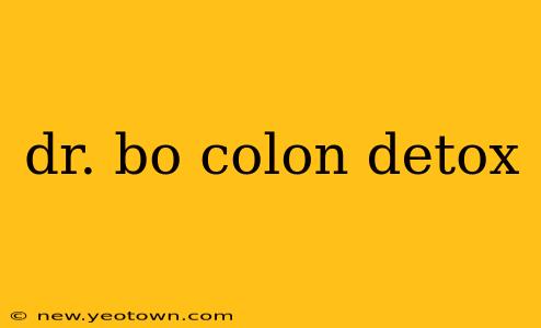 dr. bo colon detox