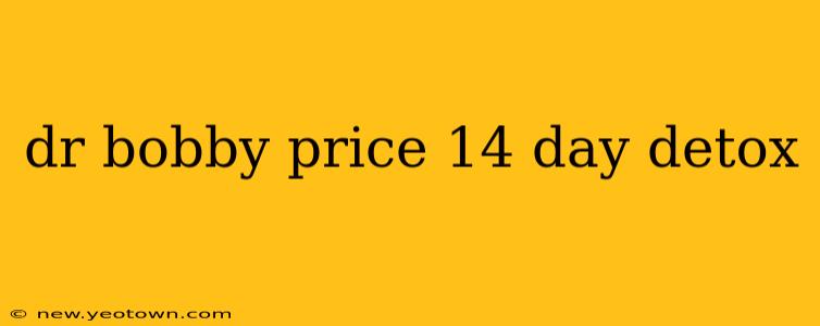 dr bobby price 14 day detox