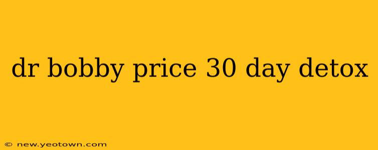dr bobby price 30 day detox