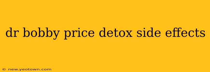 dr bobby price detox side effects
