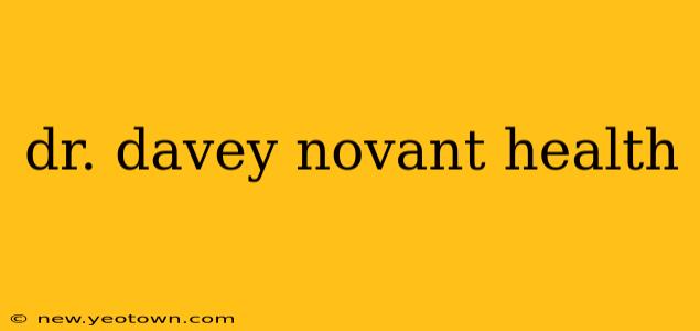 dr. davey novant health