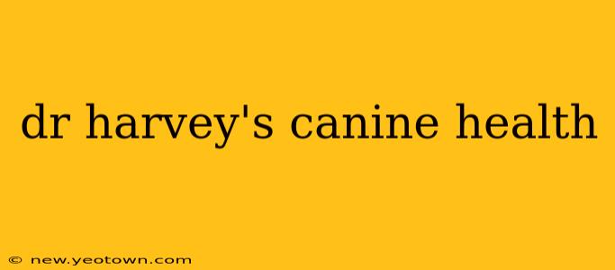 dr harvey's canine health