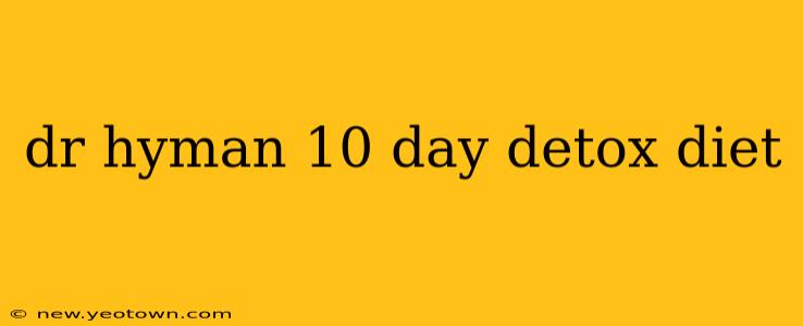 dr hyman 10 day detox diet