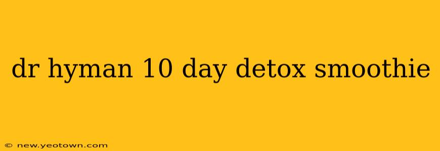dr hyman 10 day detox smoothie