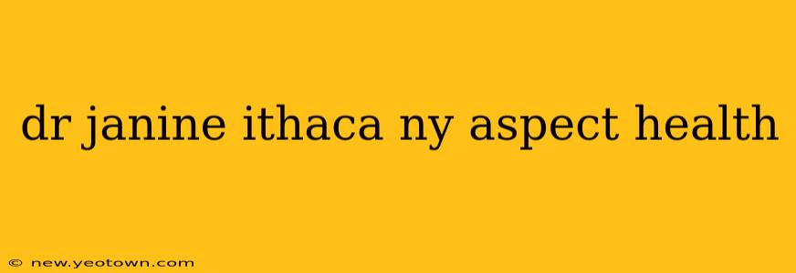 dr janine ithaca ny aspect health