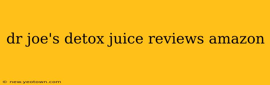 dr joe's detox juice reviews amazon