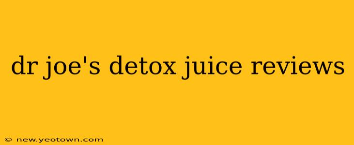 dr joe's detox juice reviews