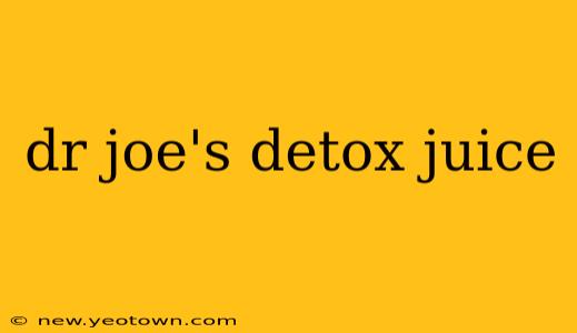 dr joe's detox juice