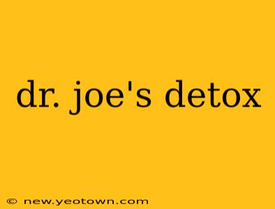 dr. joe's detox