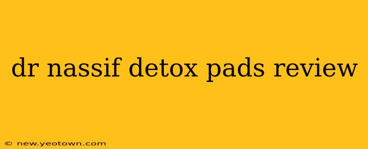 dr nassif detox pads review
