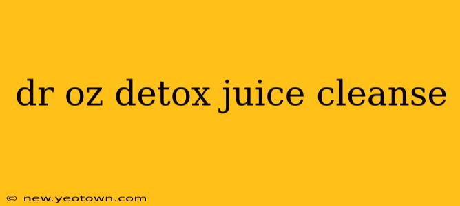 dr oz detox juice cleanse