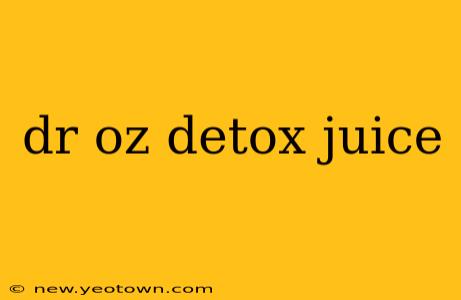 dr oz detox juice