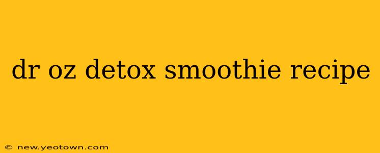 dr oz detox smoothie recipe