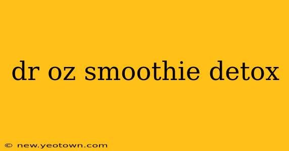 dr oz smoothie detox