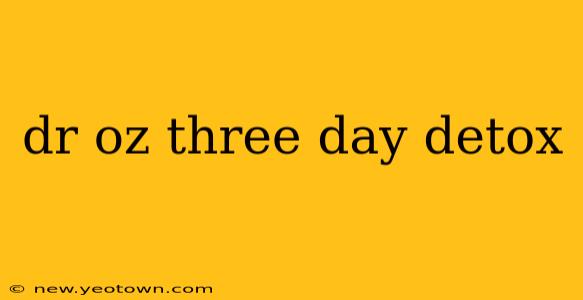 dr oz three day detox