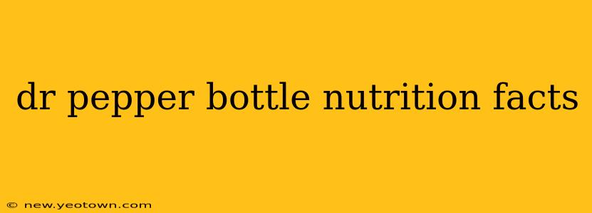 dr pepper bottle nutrition facts