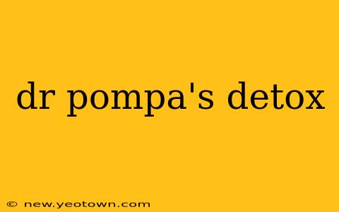 dr pompa's detox