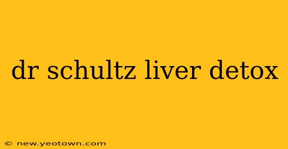 dr schultz liver detox