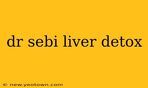 dr sebi liver detox