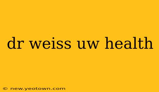 dr weiss uw health
