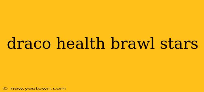 draco health brawl stars