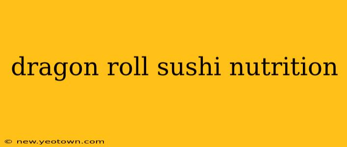 dragon roll sushi nutrition