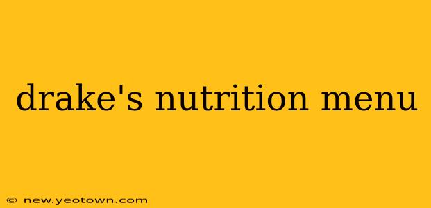 drake's nutrition menu