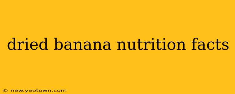dried banana nutrition facts