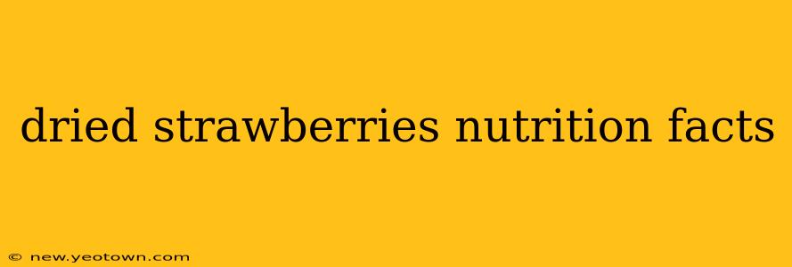 dried strawberries nutrition facts