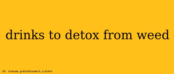 drinks to detox from weed