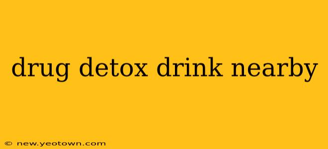 drug detox drink nearby
