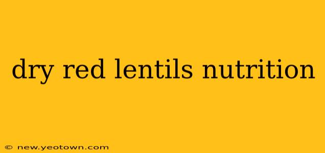 dry red lentils nutrition