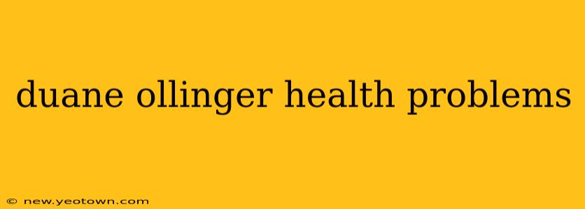 duane ollinger health problems