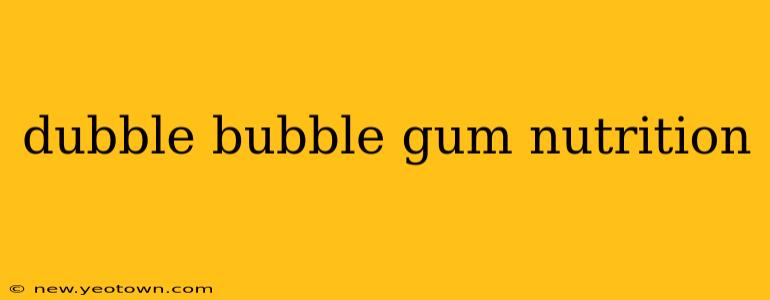 dubble bubble gum nutrition