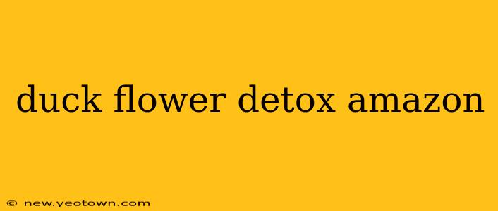 duck flower detox amazon