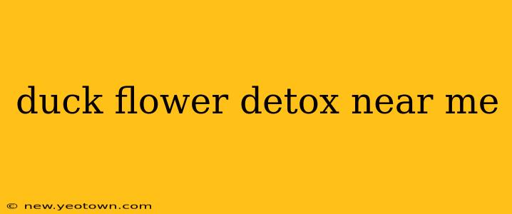 duck flower detox near me