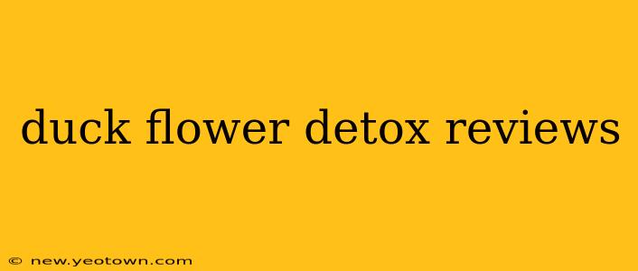 duck flower detox reviews