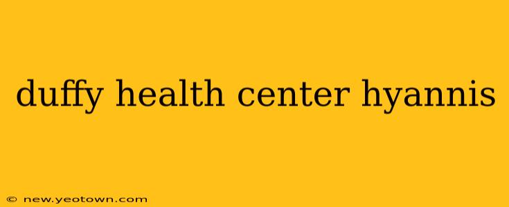 duffy health center hyannis