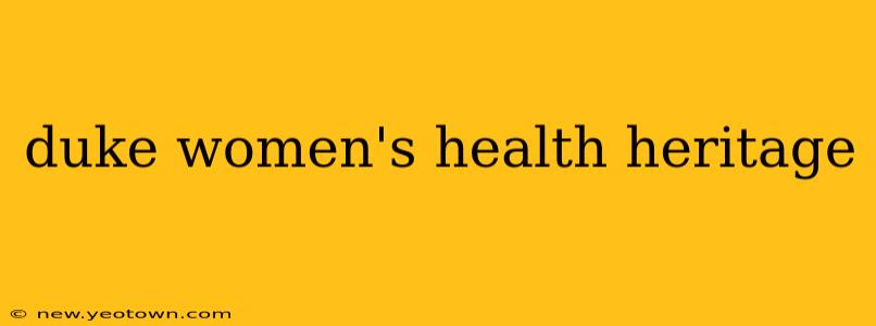 duke women's health heritage