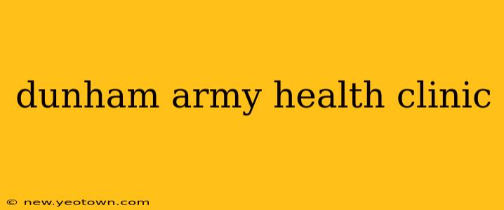 dunham army health clinic