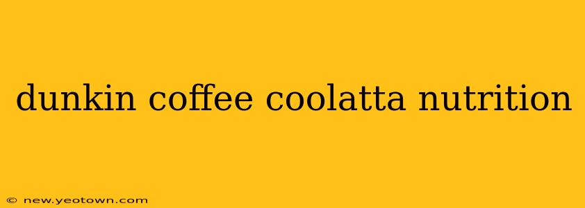 dunkin coffee coolatta nutrition
