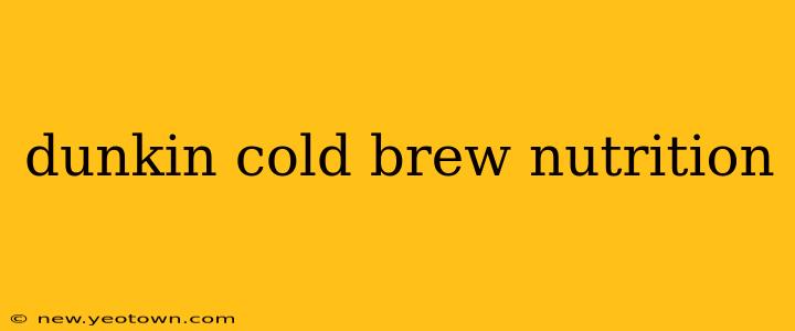 dunkin cold brew nutrition