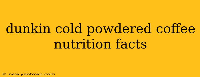 dunkin cold powdered coffee nutrition facts