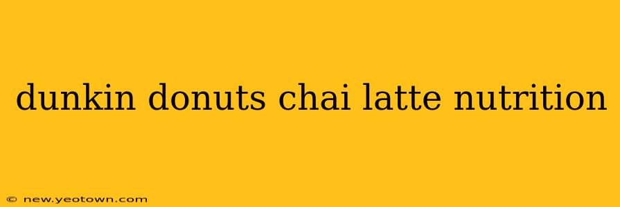 dunkin donuts chai latte nutrition