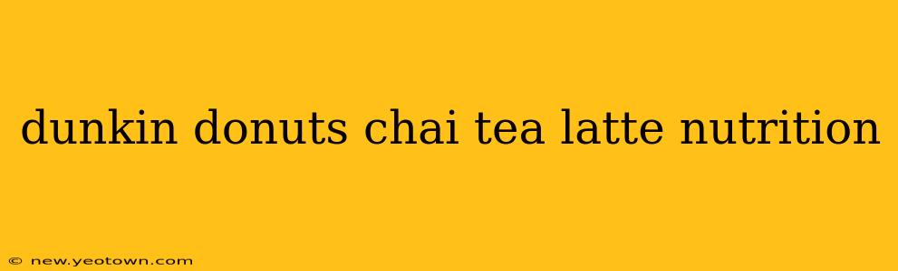 dunkin donuts chai tea latte nutrition