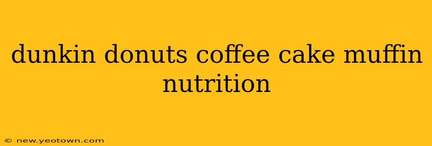 dunkin donuts coffee cake muffin nutrition