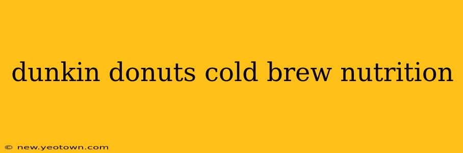 dunkin donuts cold brew nutrition